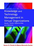 Knowledge and Technology Management in Virtual Organizations: Issues, Trends, Opportunities and Solutions