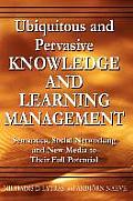 Ubiquitous and Pervasive Knowledge and Learning Management: Semantics, Social Networking and New Media to Their Full Potential
