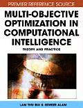 Multi-Objective Optimization in Computational Intelligence: Theory and Practice