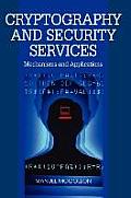 Cryptography and Security Services: Mechanisms and Applications