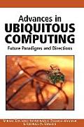 Advances in Ubiquitous Computing: Future Paradigms and Directions