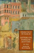 Letters on Familiar Matters (Rerum Familiarium Libri), Vol. 2, Books IX-XVI