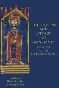 The Sermons and Liturgy of Saint James: Book I of the Liber Sancti Jacobi