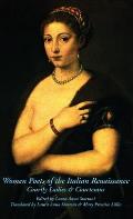 Women Poets of the Italian Renaissance: Courtly Ladies & Courtesans