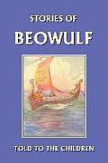 Stories of Beowulf Told to the Children (Yesterday's Classics)