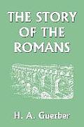The Story of the Romans (Yesterday's Classics)