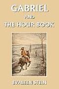 Gabriel and the Hour Book (Yesterday's Classics)