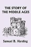 The Story of the Middle Ages (Yesterday's Classics)