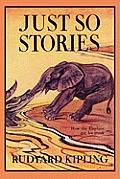 Just So Stories, Illustrated Edition (Yesterday's Classics)