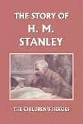 The Story of H. M. Stanley (Yesterday's Classics)