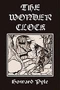 Wonder Clock Illustrated Edition Yesterdays Classics