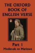 The Oxford Book of English Verse, Part 1: Medievals to Marlowe (Yesterday's Classics)