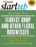 Start Your Own Florist Shop & Other Floral Businesses Your Step By Step Guide to Success
