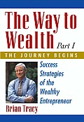 Way to Wealth Part 1 the Journey Begins Success Strategies of the Wealthy Entrepreneur