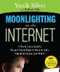 Moonlighting on the Internet 5 World Class Experts Reveal Proven Ways to Make an Extra Paycheck Online Each Month