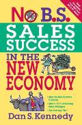No Bs Sales Success In The New Economy