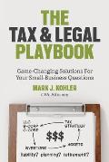 Tax & Legal Playbook Game Changing Solutions to Your Small Business Questions