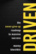 Driven The Never Give Up Roadmap to Massive Success