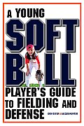Young Softball Players Guide to Fielding & Defense