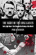 Night of the Long Knives: Forty-Eight Hours That Changed The History Of The World