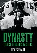 Dynasty The Rise Of The Boston Celtics