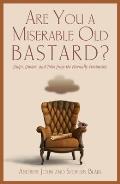 Are You A Miserable Old Bastard
