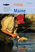 Fishing Maine 2nd An Anglers Guide to More Than 80 Fresh & Saltwater Fishing Spots