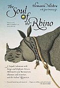 Soul of the Rhino: A Nepali Adventure with Kings and Elephant Drivers, Billionaires and Bureaucrats, Shamans and Scientists and the India