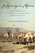 Sufferings in Africa: The Astonishing Account of a New England Sea Captain Enslaved by North African Arabs