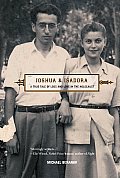 Joshua & Isadora A True Tale of Loss & Love in the Holocaust