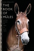 Book of Mules Selecting Breeding & Caring for Equine Hybrids
