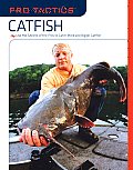 Catfish Use the Secrets of the Pros to Catch More & Bigger Catfish
