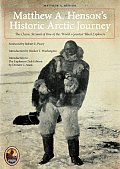 Matthew A Hensons Historic Arctic Journey The Classic Account of One of the Worlds Greatest Black Explorers
