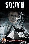 South The Last Antarctic Expedition of Shackleton & the Endurance