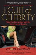Cult of Celebrity What Our Fascination with the Stars Reveals about Us