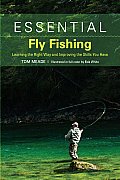 Essential Fly Fishing Learning the Right Way & Improving the Skills You Have
