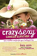 Crazy Sexy Cancer Survivor More Rebellion & Fire for Your Healing Journey