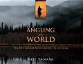 Angling the World Ten Spectacular Adventures in Fly Fishing