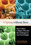 Spring Without Bees How Colony Collapse Disorder Has Endangered Our Food Supply