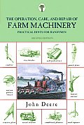 Operation, Care, and Repair of Farm Machinery: Practical Hints For Handymen, Second Edition