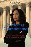 Justice at Guantanamo One Womans Odyssey & Her Crusade for Human Rights
