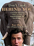 Don't Look Behind You!: A Safari Guide's Encounters with Ravenous Lions, Stampeding Elephants, and Lovesick Rhinos