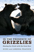 In the Presence of Grizzlies The Ancient Bond Between Men & Bears