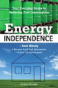 Energy Independence Your Everyday Guide to Reducing Fuel Consumption