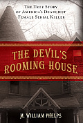 Devils Rooming House The True Story of Americas Deadliest Female Serial Killer