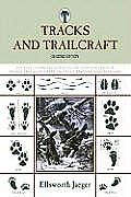 Tracks and Trailcraft: A Fully Illustrated Guide To The Identification Of Animal Tracks In Forest And Field, Barnyard And Backyard