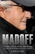 Madoff Corruption Deceit & the Making of the Worlds Most Notorious Ponzi Scheme
