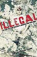 Illegal: Life and Death in Arizona's Immigration War Zone