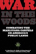 War in the Woods Combatting the Marijuana Cartels on Americas Public Lands
