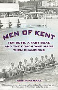 Men of Kent: Ten Boys, a Fast Boat, and the Coach Who Made Them Champions
